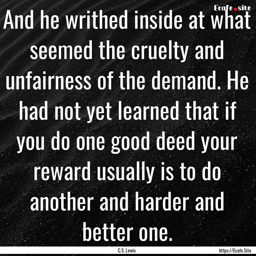 And he writhed inside at what seemed the.... : Quote by C.S. Lewis