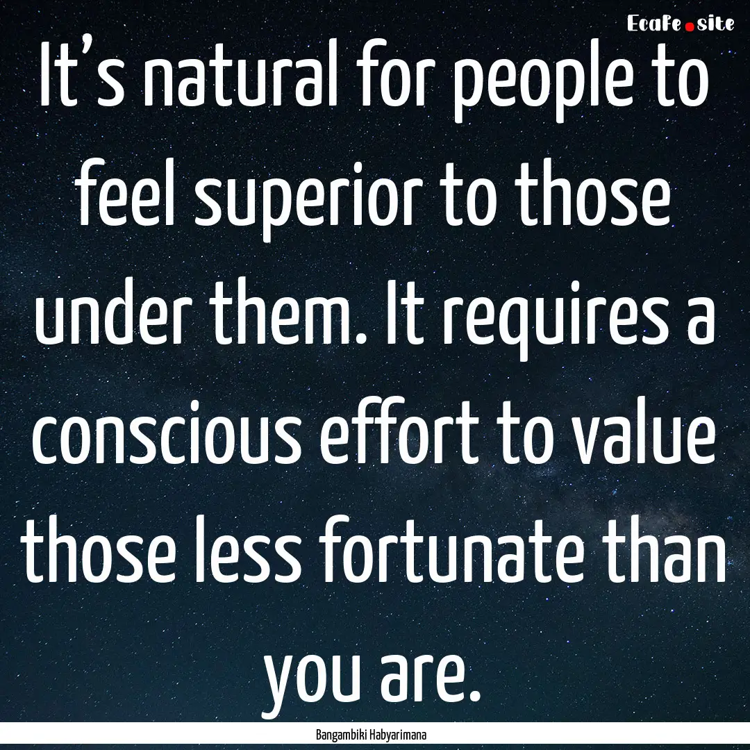 It’s natural for people to feel superior.... : Quote by Bangambiki Habyarimana