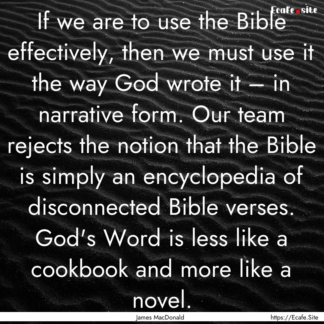 If we are to use the Bible effectively, then.... : Quote by James MacDonald