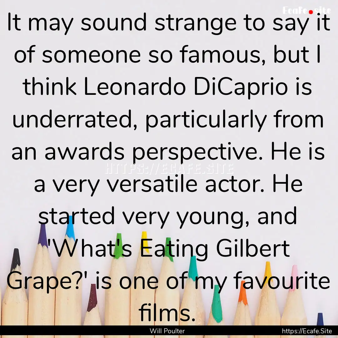 It may sound strange to say it of someone.... : Quote by Will Poulter