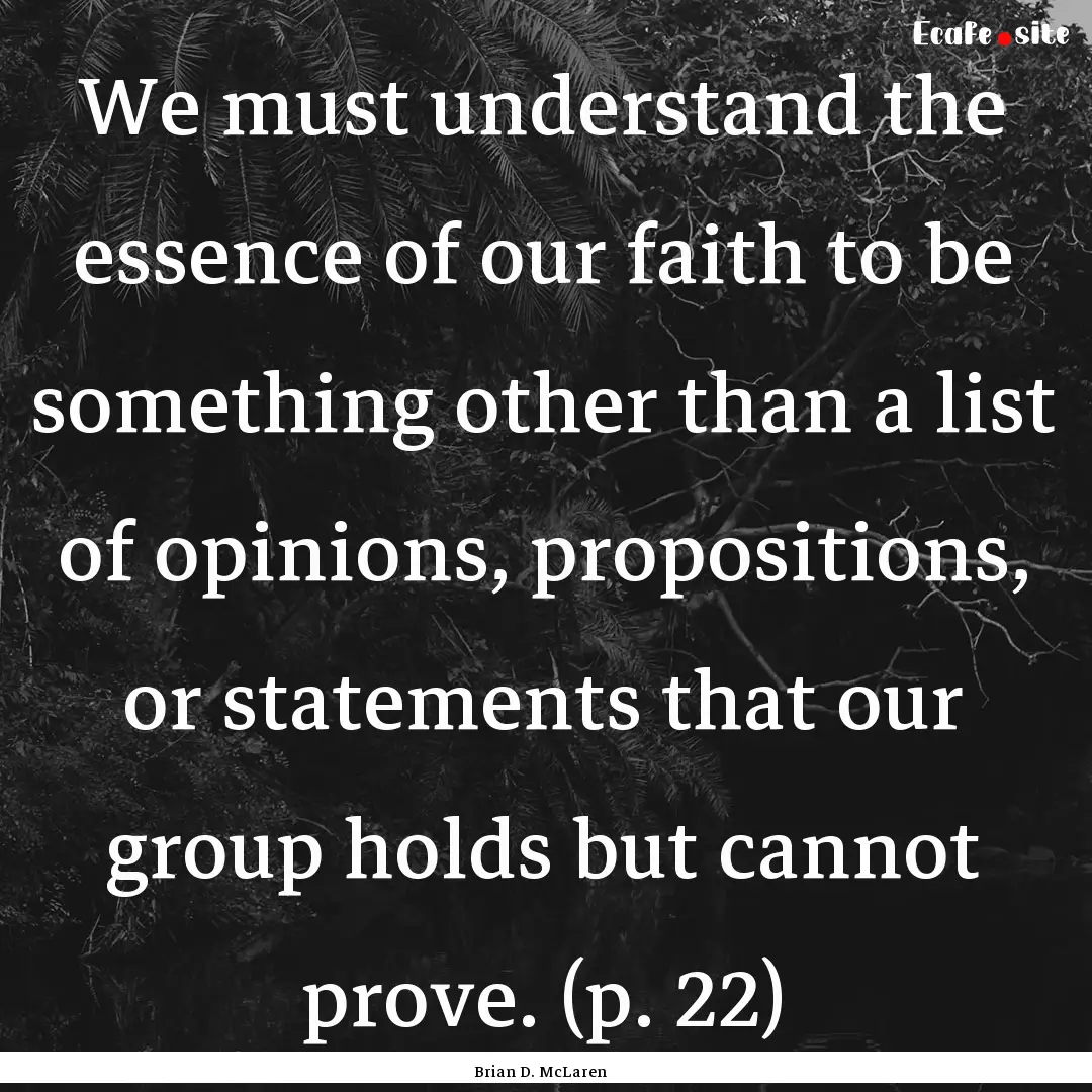 We must understand the essence of our faith.... : Quote by Brian D. McLaren