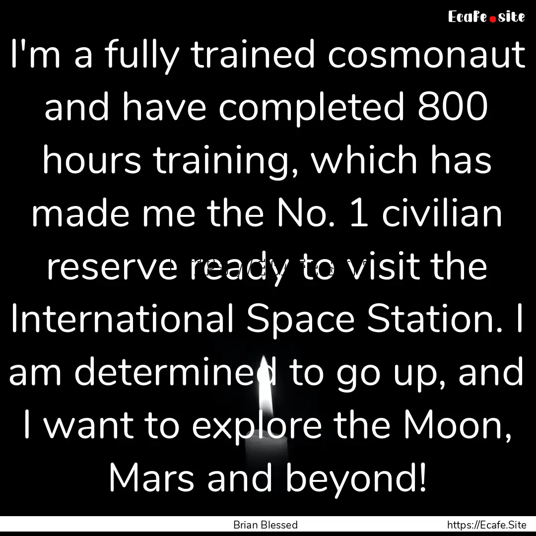 I'm a fully trained cosmonaut and have completed.... : Quote by Brian Blessed