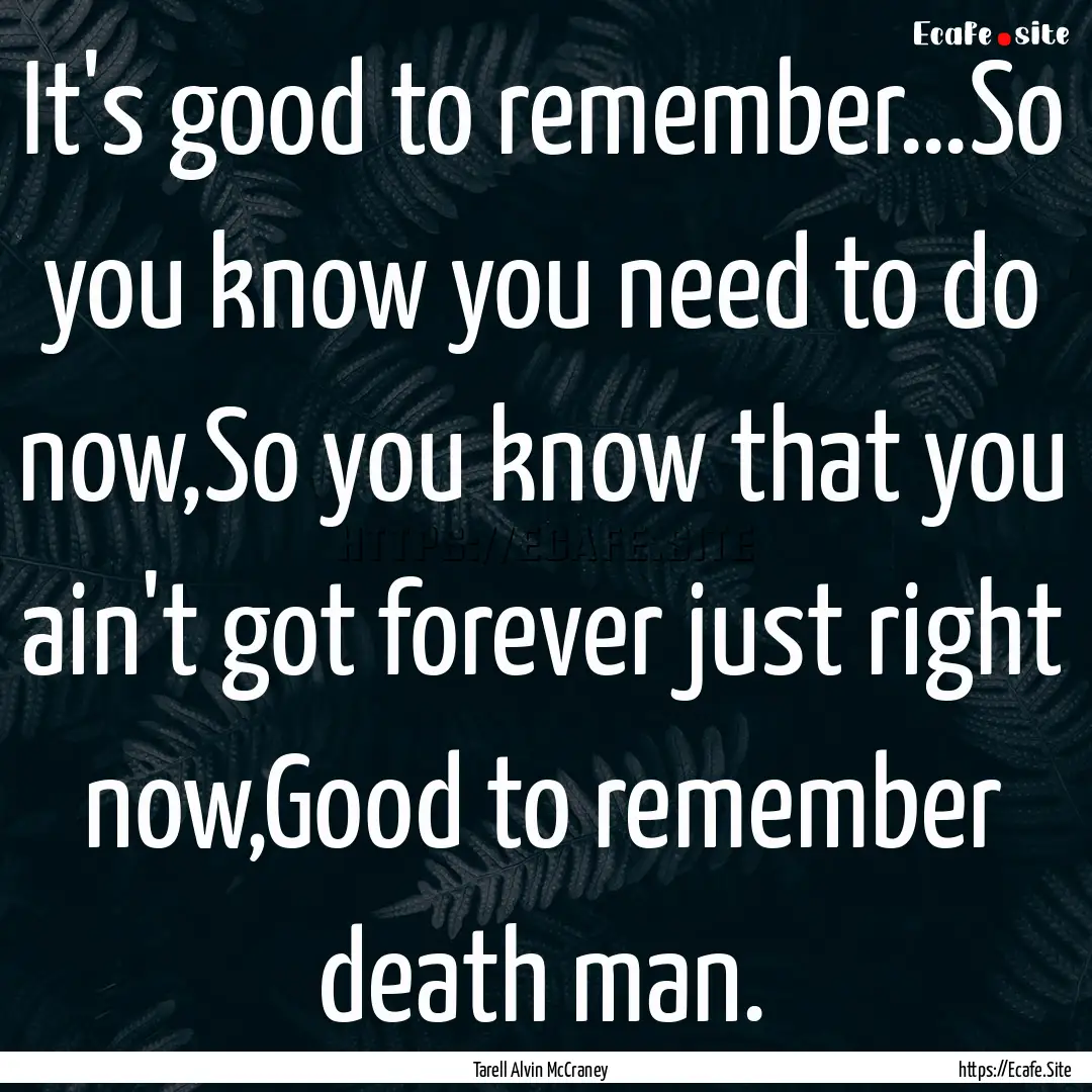 It's good to remember…So you know you need.... : Quote by Tarell Alvin McCraney