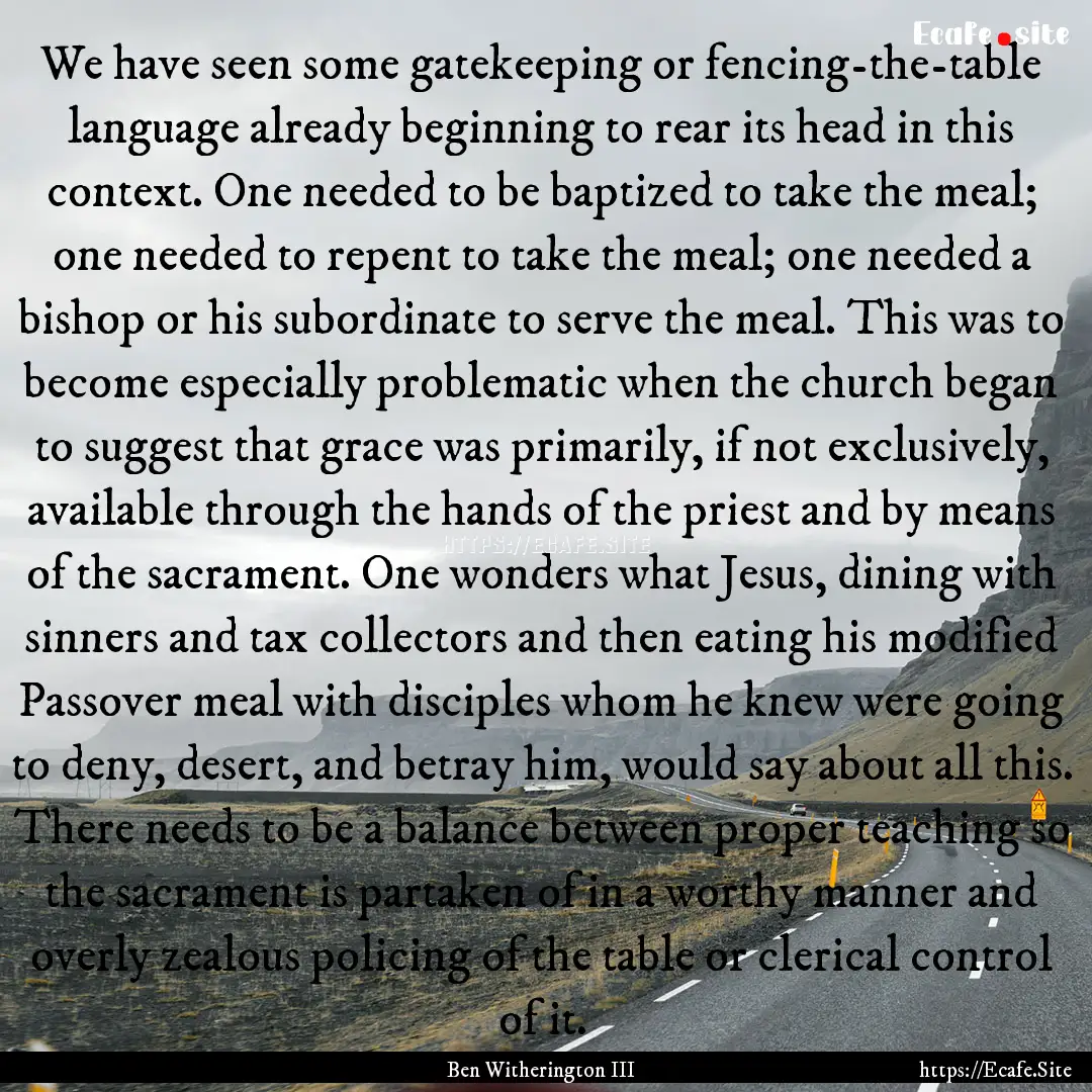 We have seen some gatekeeping or fencing-the-table.... : Quote by Ben Witherington III