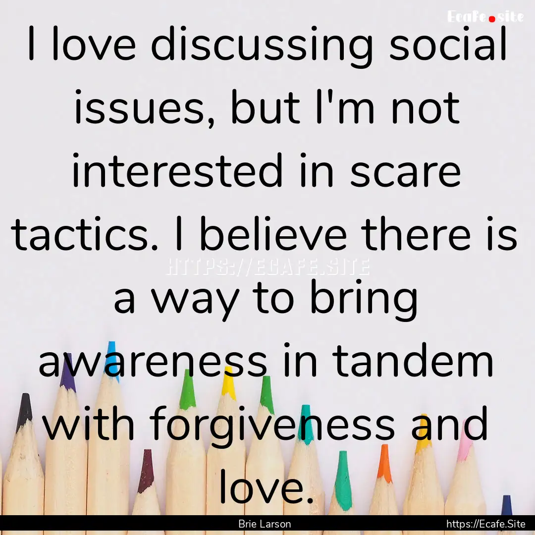 I love discussing social issues, but I'm.... : Quote by Brie Larson