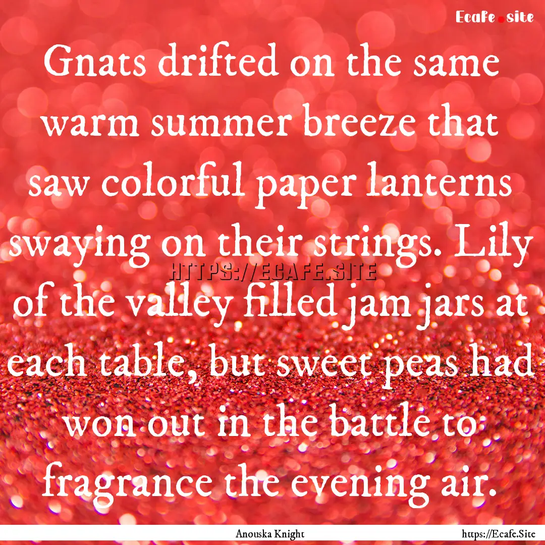 Gnats drifted on the same warm summer breeze.... : Quote by Anouska Knight