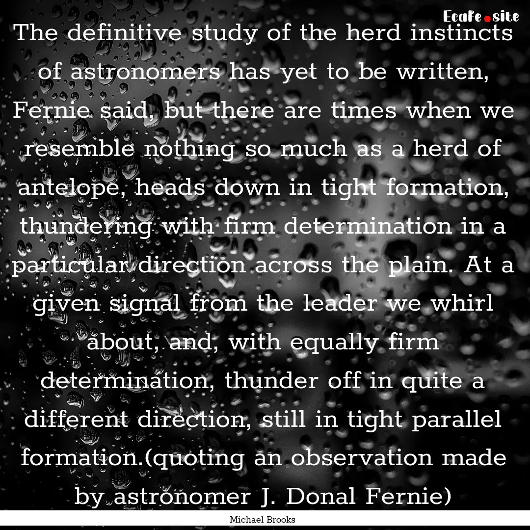 The definitive study of the herd instincts.... : Quote by Michael Brooks