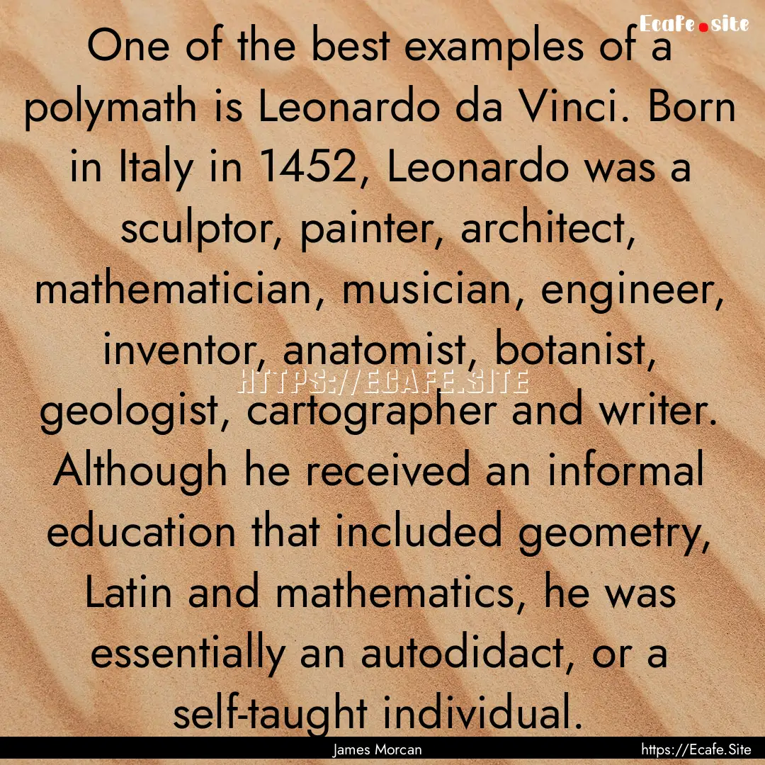 One of the best examples of a polymath is.... : Quote by James Morcan