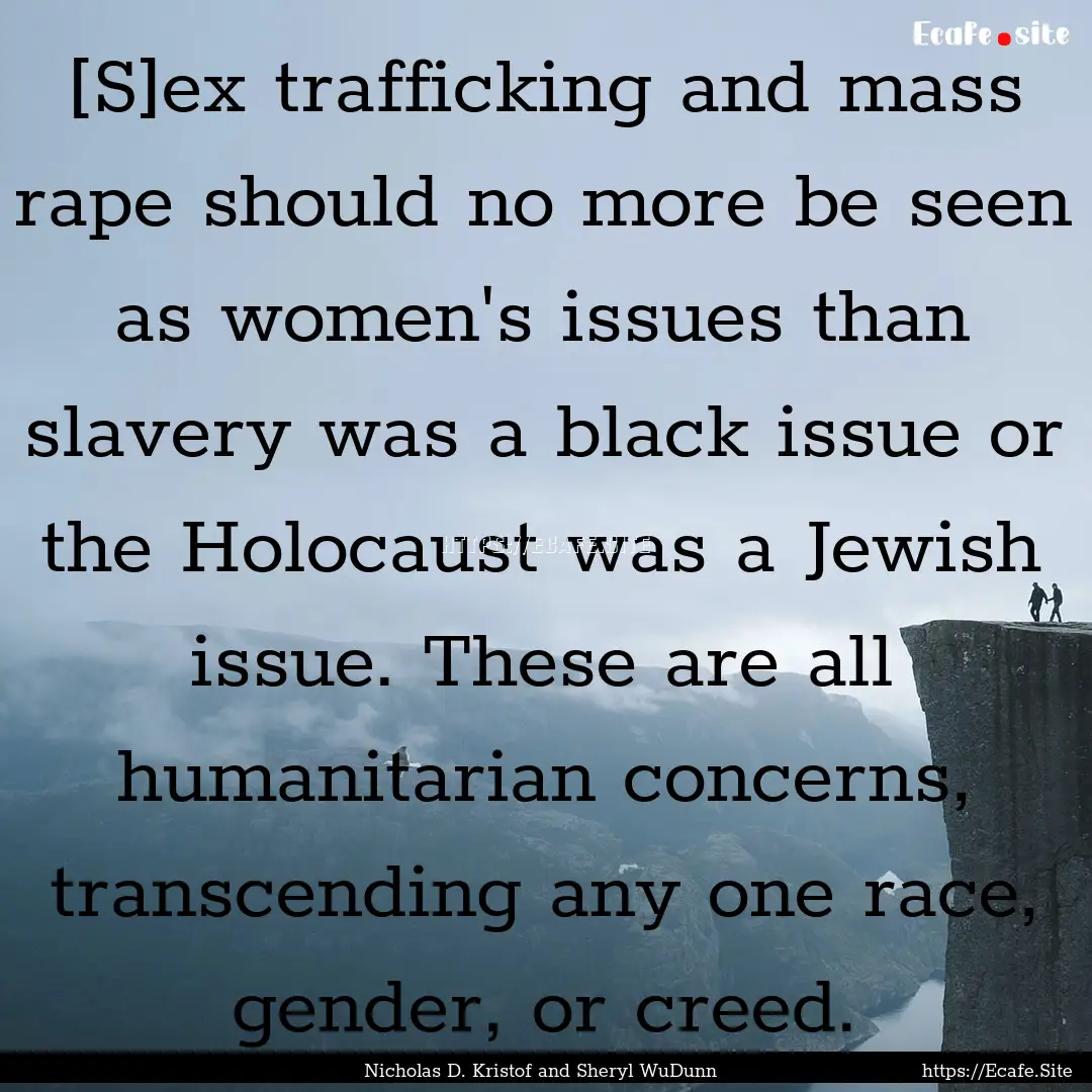 [S]ex trafficking and mass rape should no.... : Quote by Nicholas D. Kristof and Sheryl WuDunn