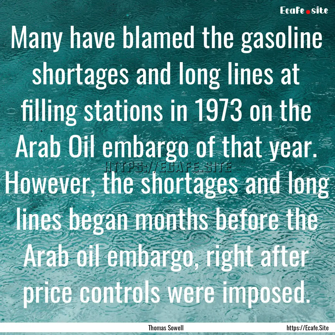 Many have blamed the gasoline shortages and.... : Quote by Thomas Sowell