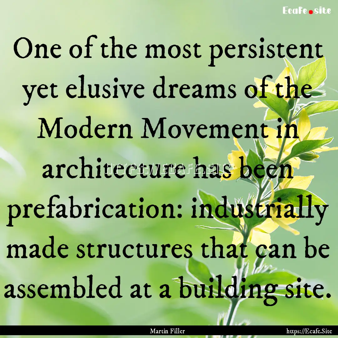 One of the most persistent yet elusive dreams.... : Quote by Martin Filler