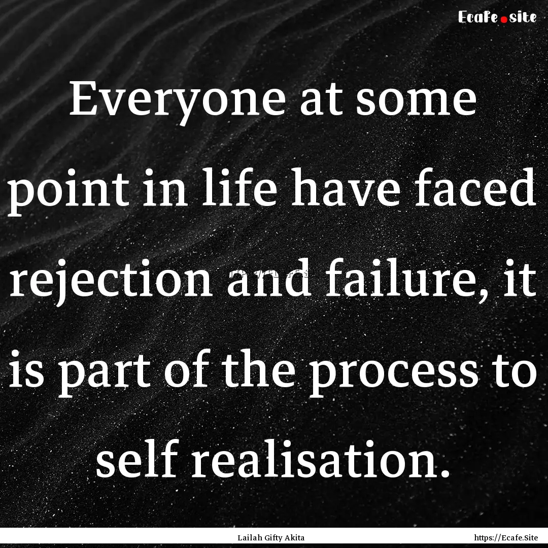 Everyone at some point in life have faced.... : Quote by Lailah Gifty Akita