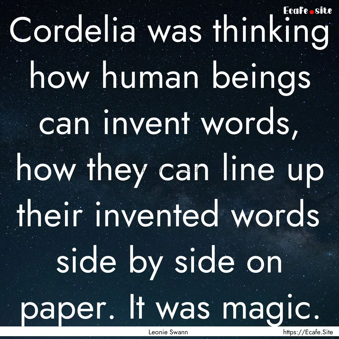 Cordelia was thinking how human beings can.... : Quote by Leonie Swann