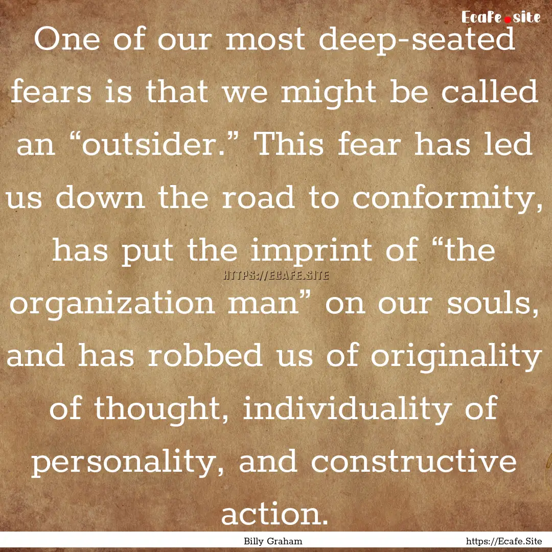 One of our most deep-seated fears is that.... : Quote by Billy Graham