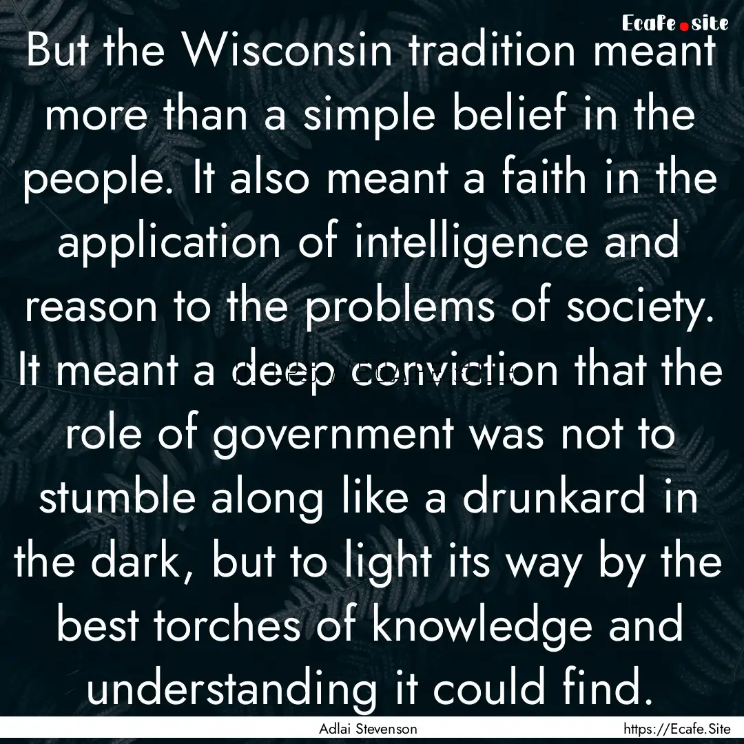 But the Wisconsin tradition meant more than.... : Quote by Adlai Stevenson