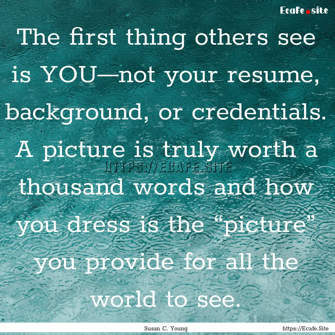 The first thing others see is YOU—not your.... : Quote by Susan C. Young