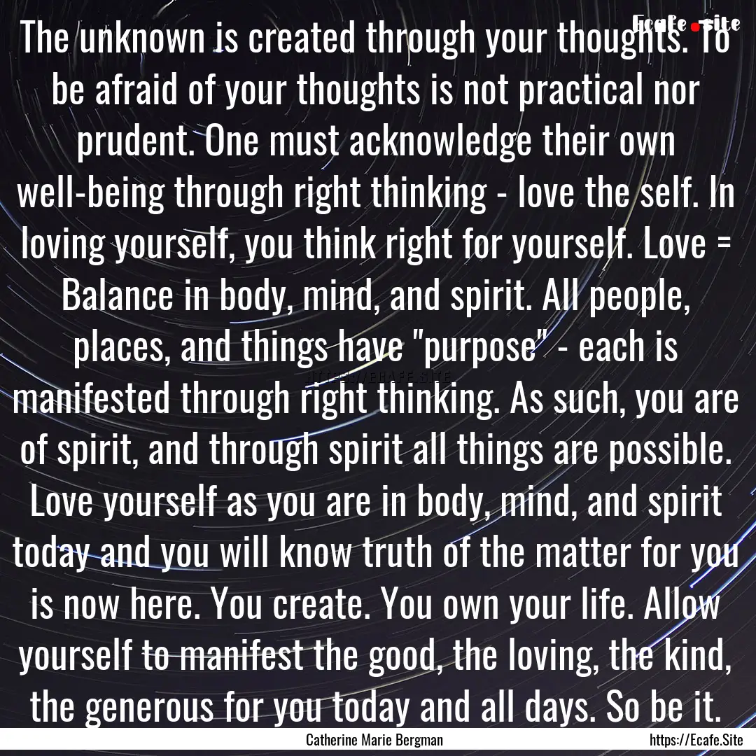 The unknown is created through your thoughts..... : Quote by Catherine Marie Bergman