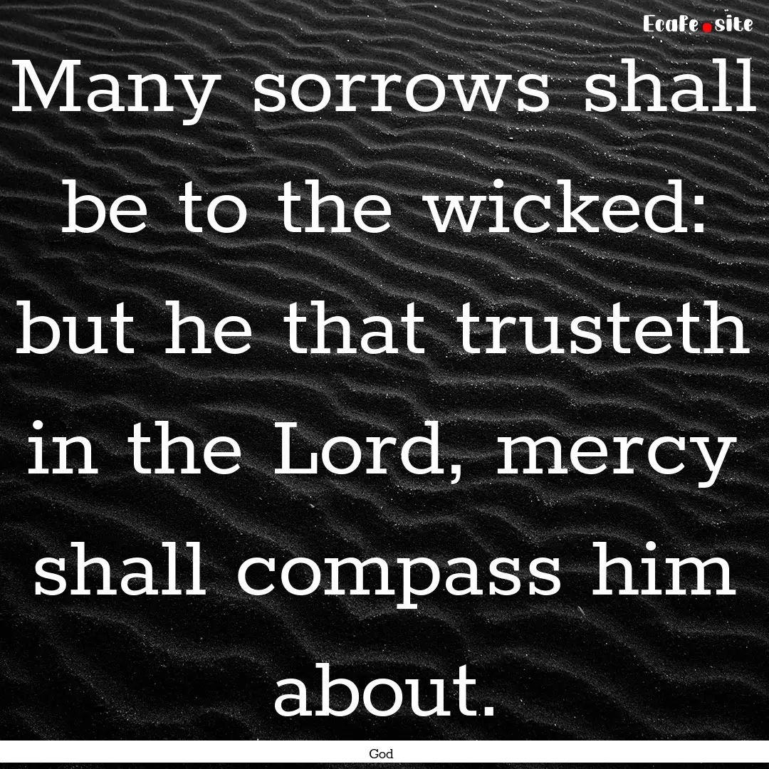 Many sorrows shall be to the wicked: but.... : Quote by God