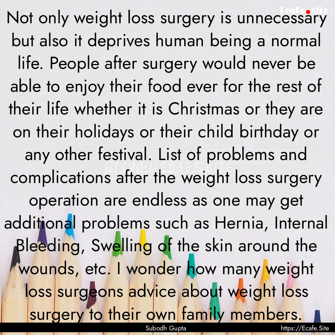 Not only weight loss surgery is unnecessary.... : Quote by Subodh Gupta