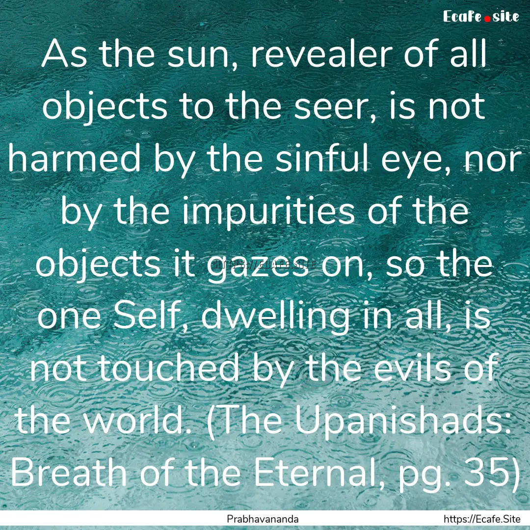 As the sun, revealer of all objects to the.... : Quote by Prabhavananda