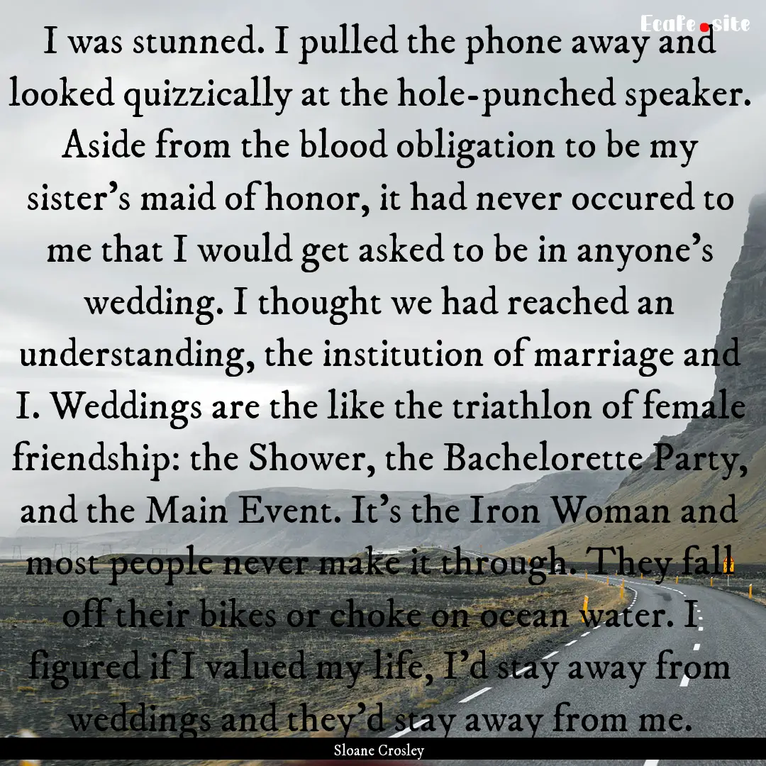 I was stunned. I pulled the phone away and.... : Quote by Sloane Crosley