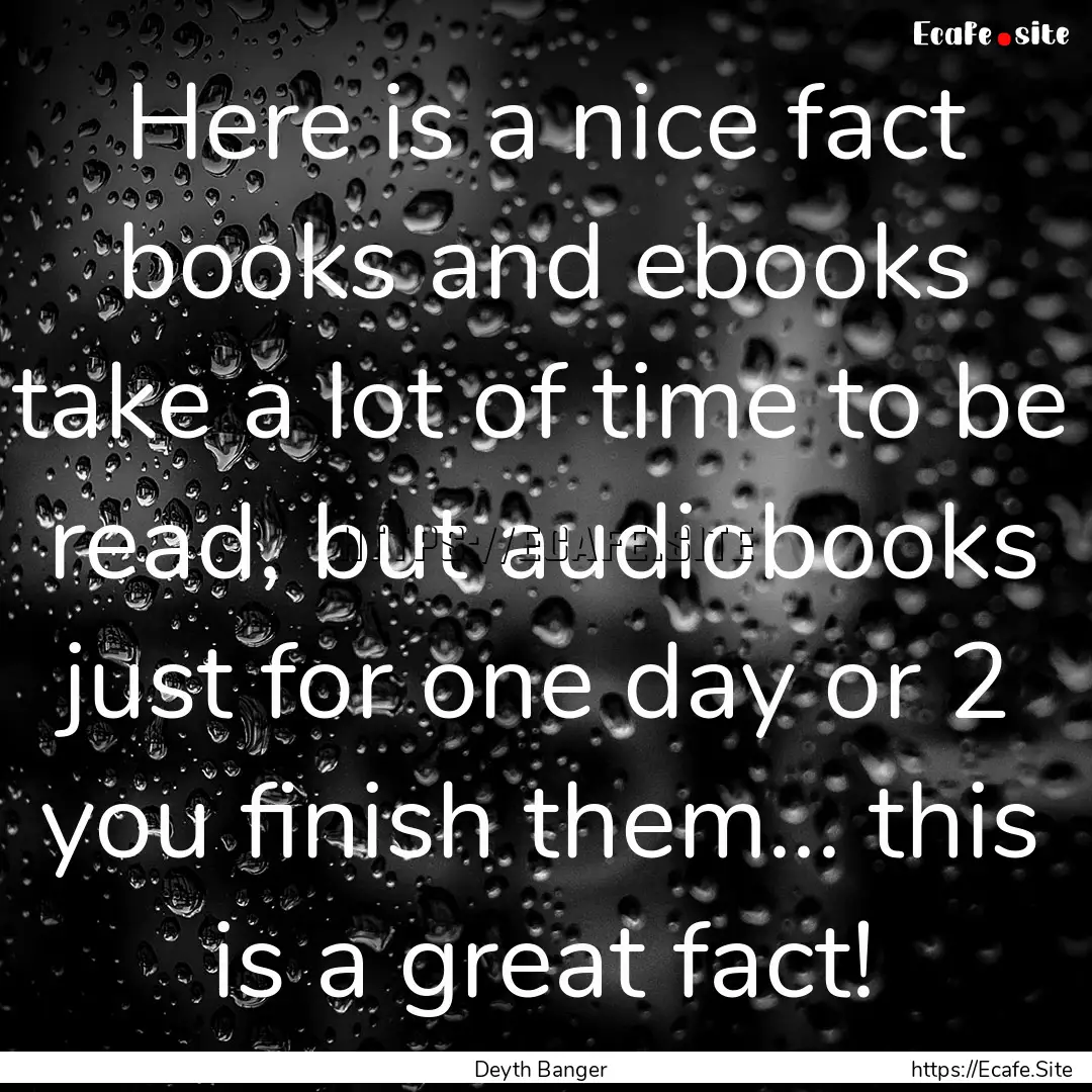 Here is a nice fact books and ebooks take.... : Quote by Deyth Banger