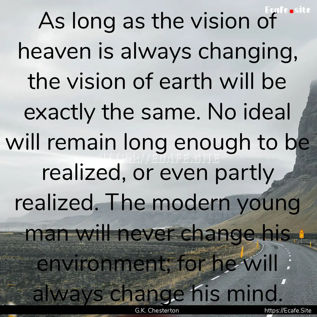 As long as the vision of heaven is always.... : Quote by G.K. Chesterton