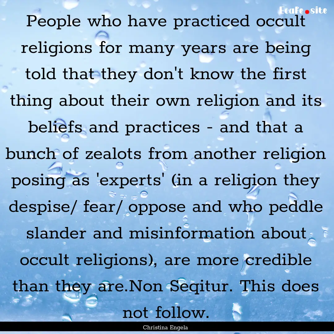 People who have practiced occult religions.... : Quote by Christina Engela