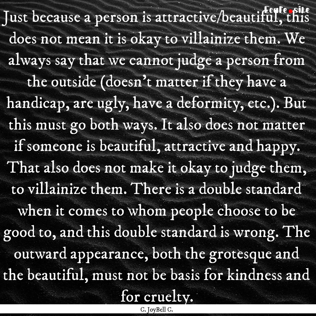 Just because a person is attractive/beautiful,.... : Quote by C. JoyBell C.