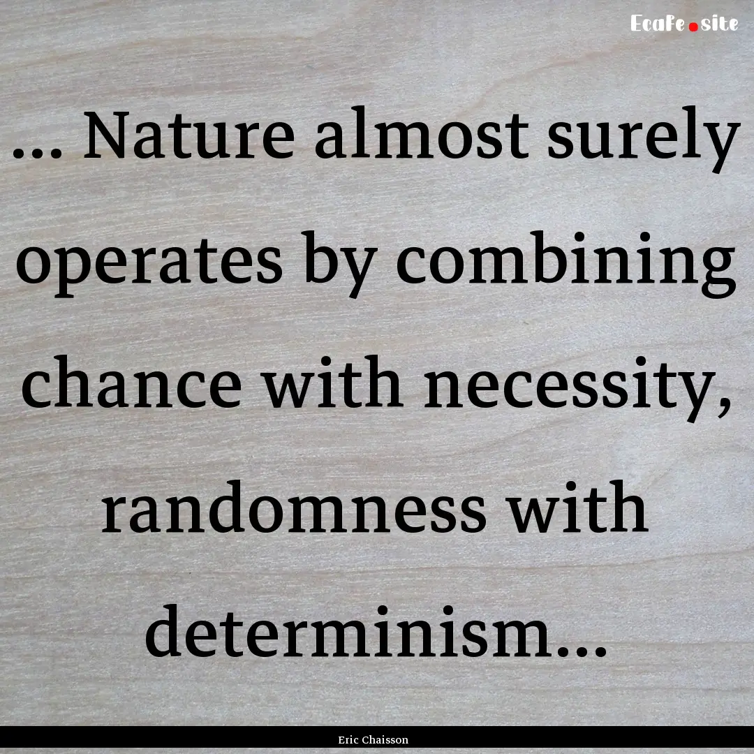 ... Nature almost surely operates by combining.... : Quote by Eric Chaisson