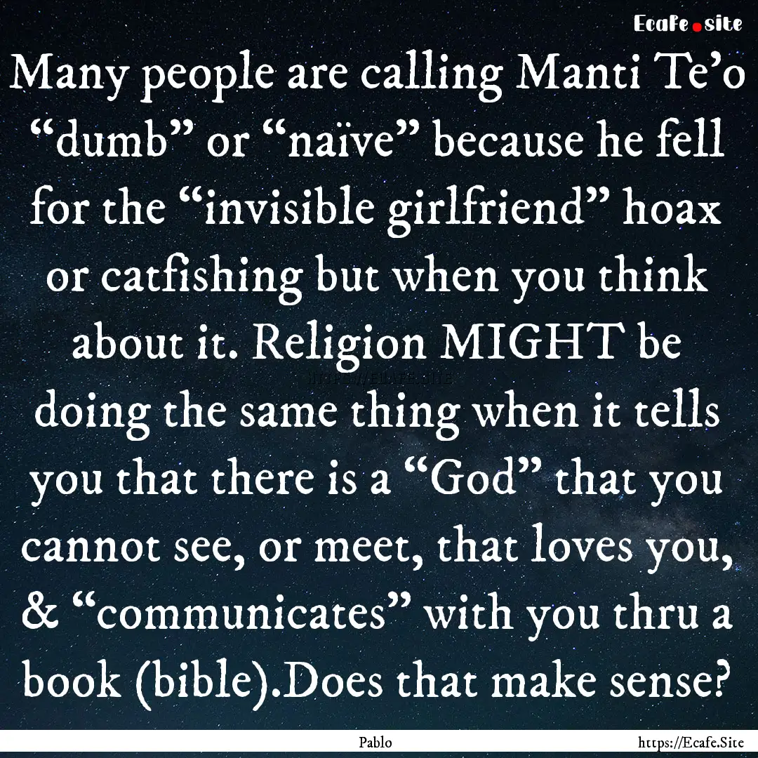 Many people are calling Manti Te’o “dumb”.... : Quote by Pablo