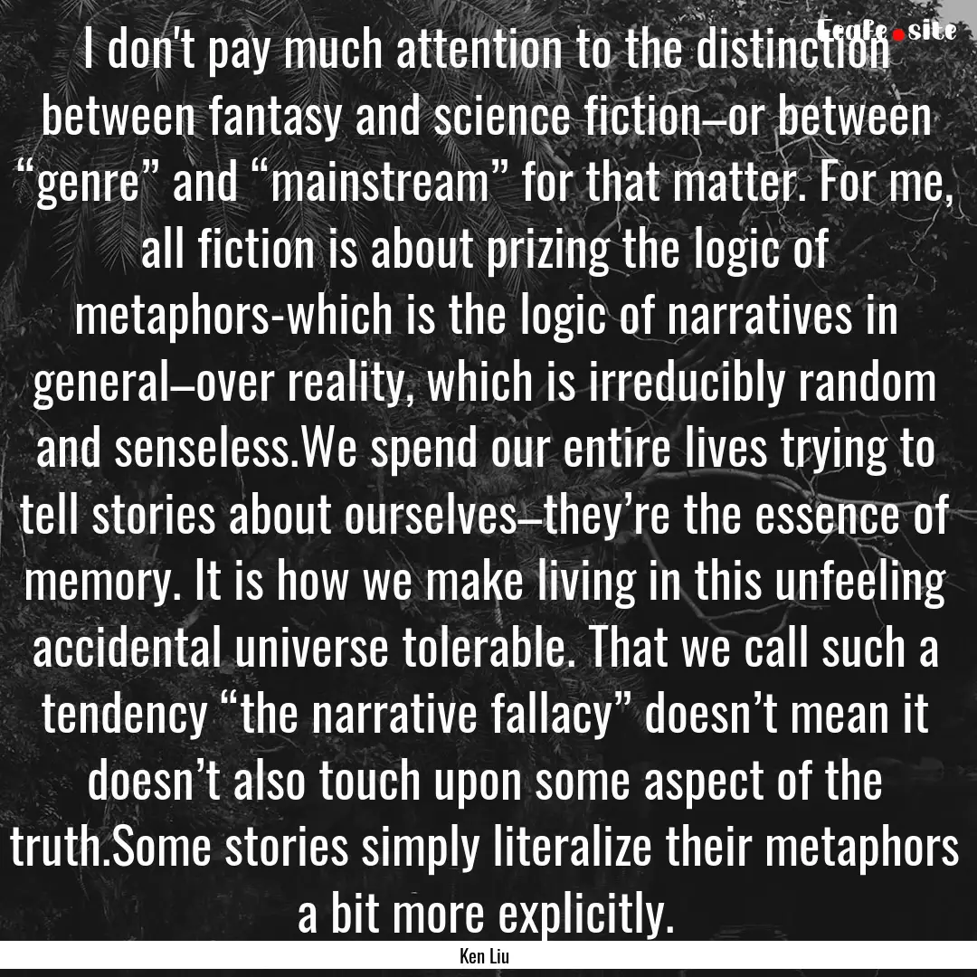 I don't pay much attention to the distinction.... : Quote by Ken Liu