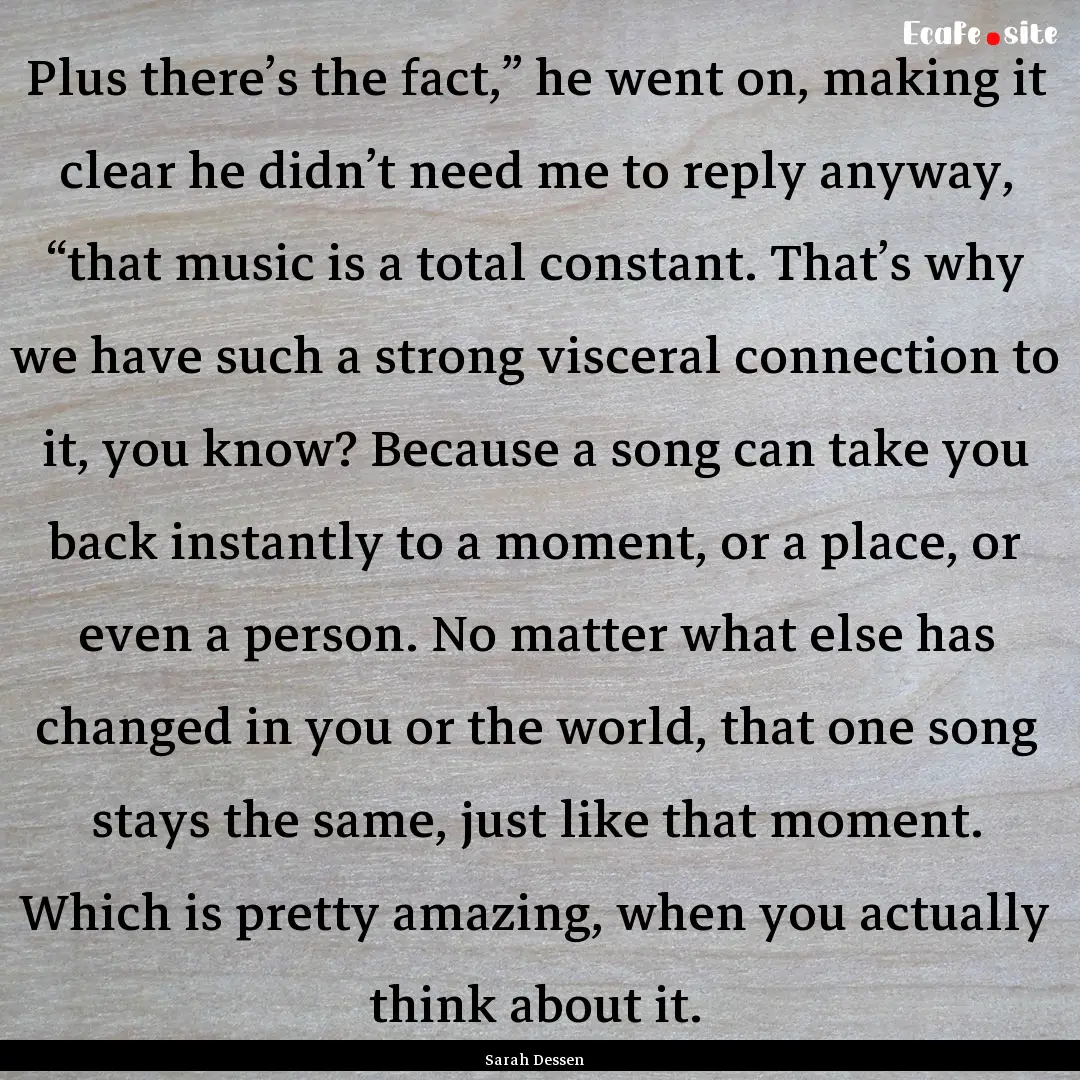 Plus there’s the fact,” he went on, making.... : Quote by Sarah Dessen