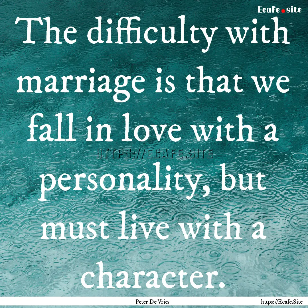 The difficulty with marriage is that we fall.... : Quote by Peter De Vries