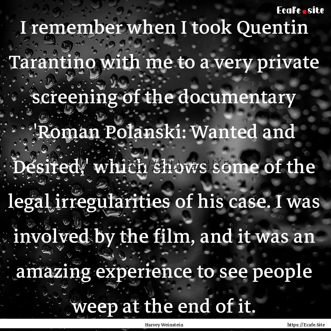 I remember when I took Quentin Tarantino.... : Quote by Harvey Weinstein