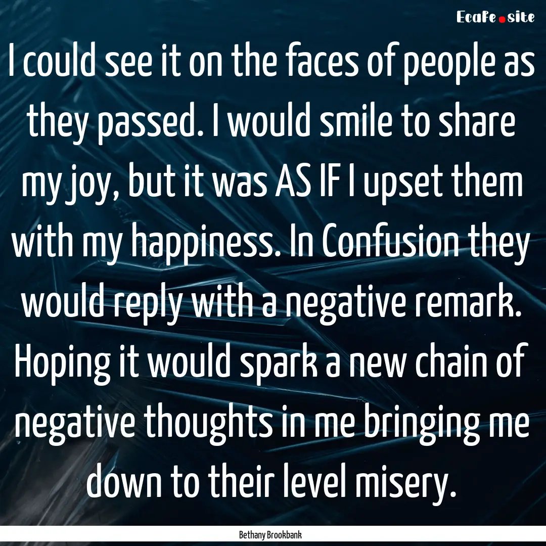 I could see it on the faces of people as.... : Quote by Bethany Brookbank