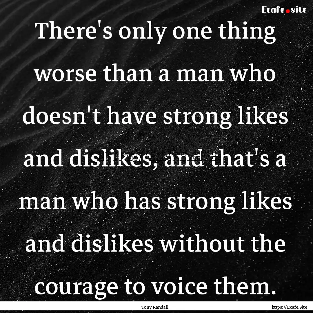 There's only one thing worse than a man who.... : Quote by Tony Randall