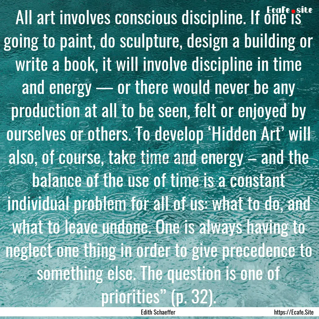 All art involves conscious discipline. If.... : Quote by Edith Schaeffer