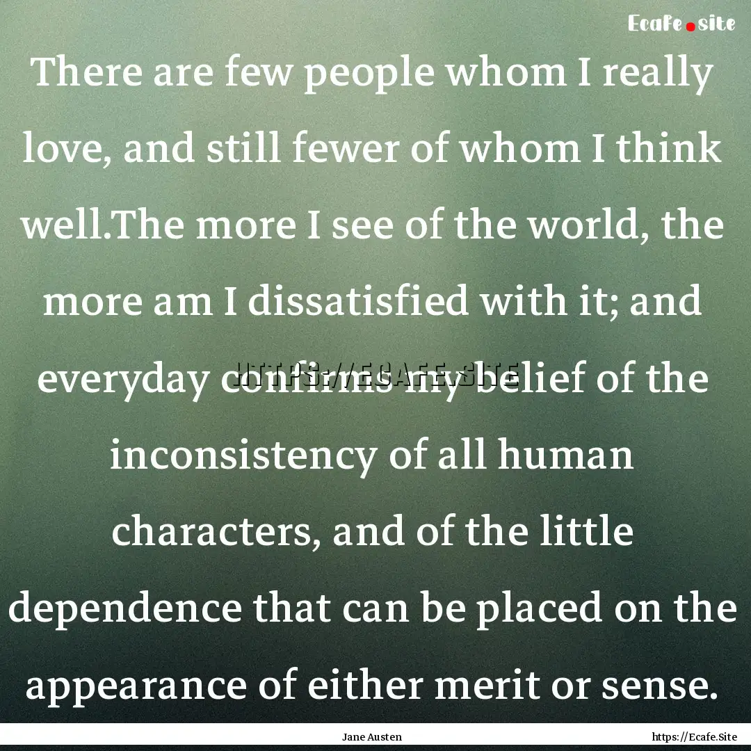 There are few people whom I really love,.... : Quote by Jane Austen