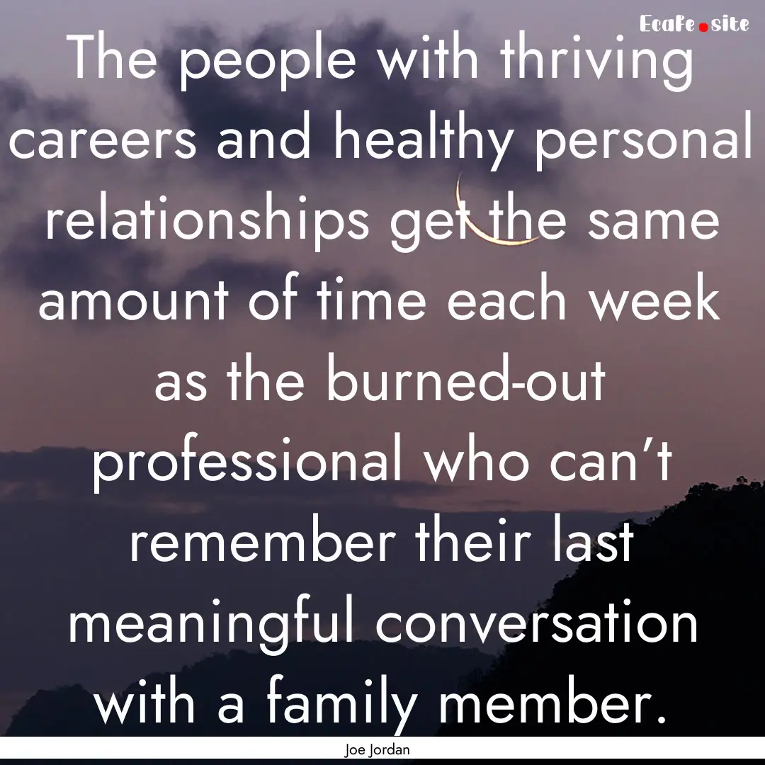 The people with thriving careers and healthy.... : Quote by Joe Jordan