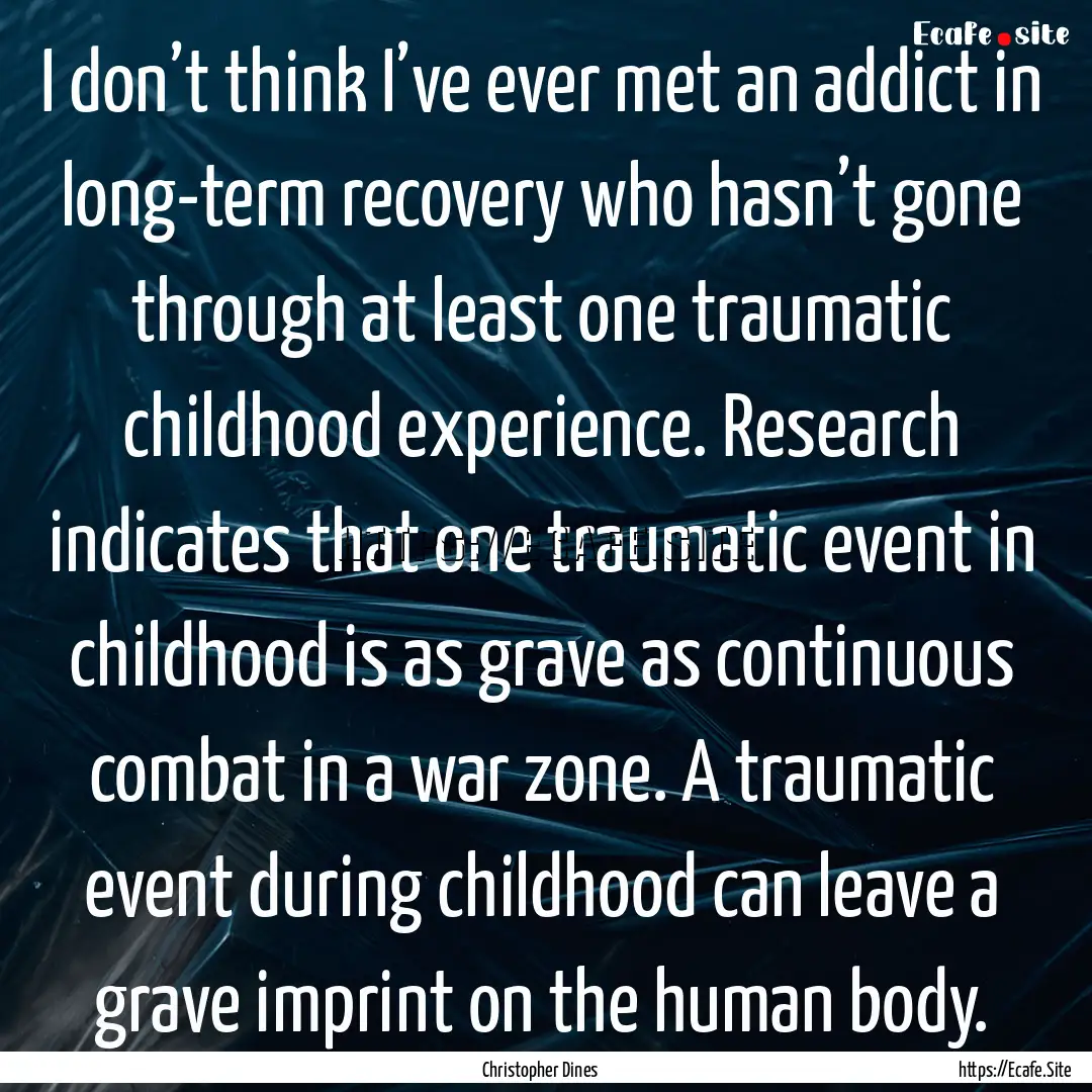 I don’t think I’ve ever met an addict.... : Quote by Christopher Dines