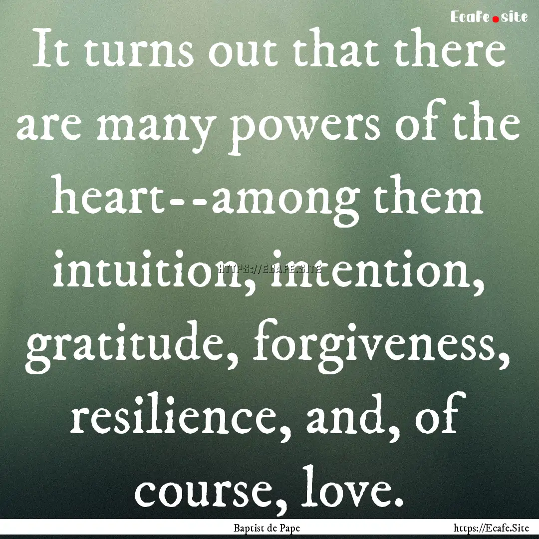 It turns out that there are many powers of.... : Quote by Baptist de Pape