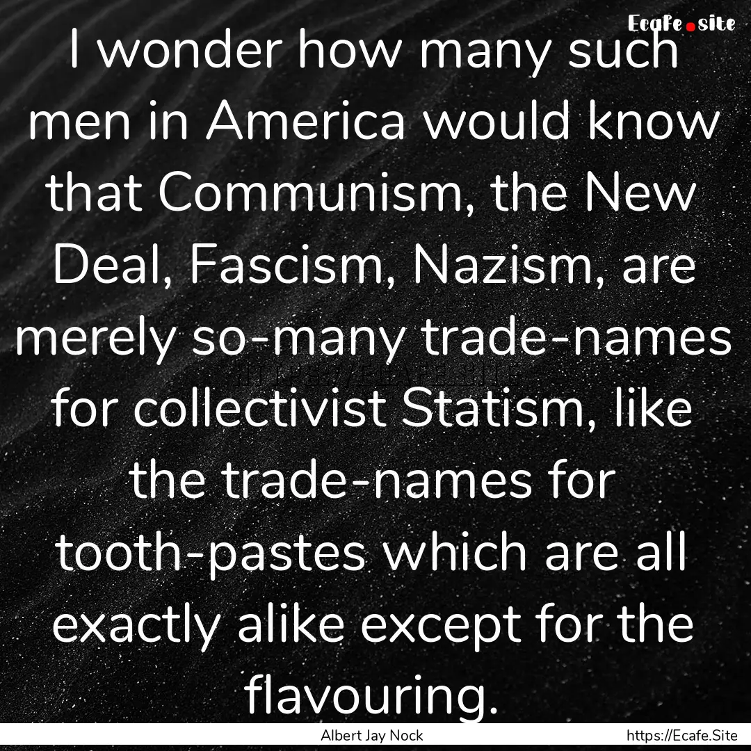 I wonder how many such men in America would.... : Quote by Albert Jay Nock