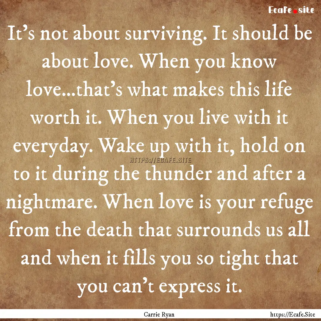 It's not about surviving. It should be about.... : Quote by Carrie Ryan