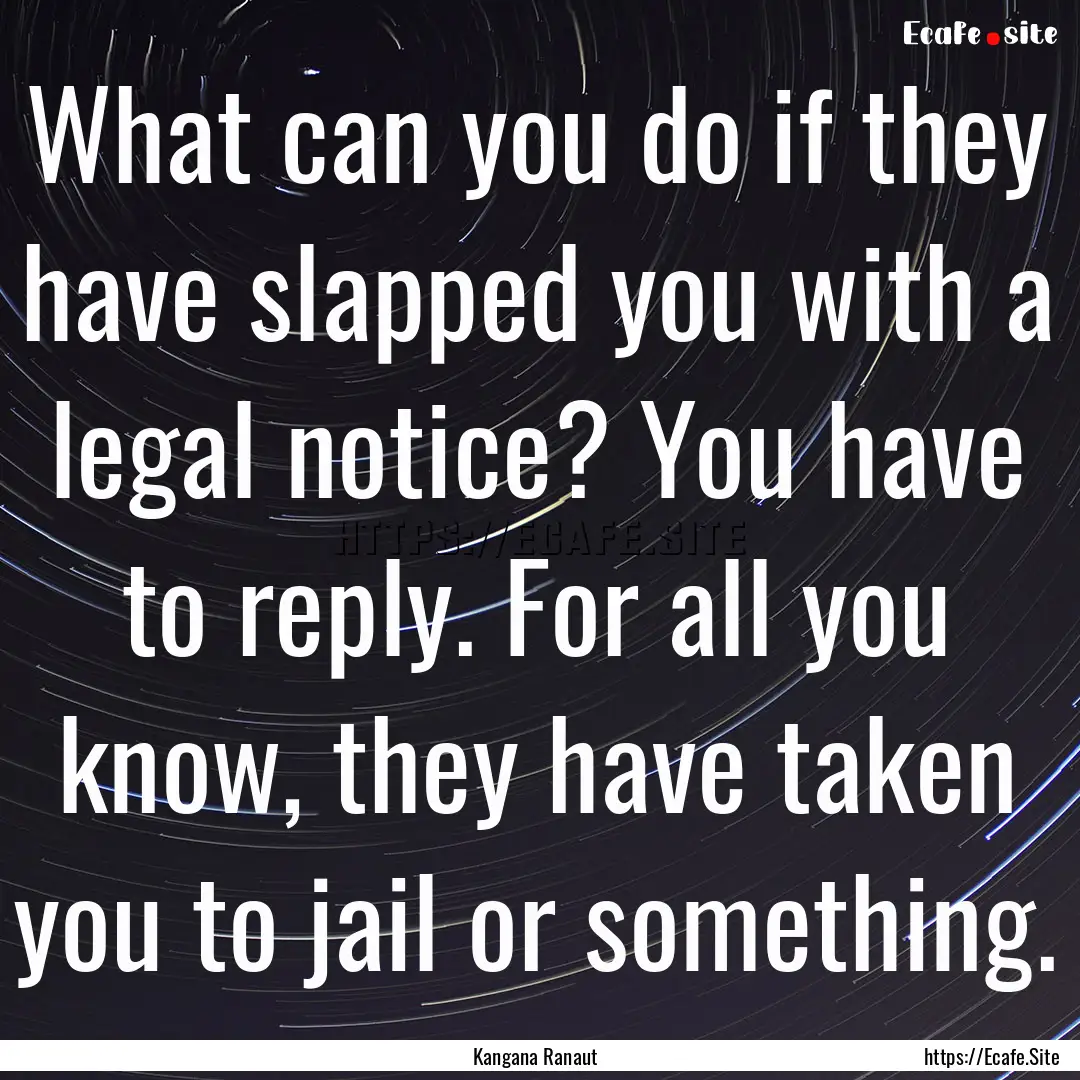 What can you do if they have slapped you.... : Quote by Kangana Ranaut