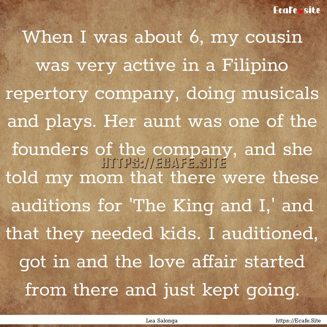 When I was about 6, my cousin was very active.... : Quote by Lea Salonga