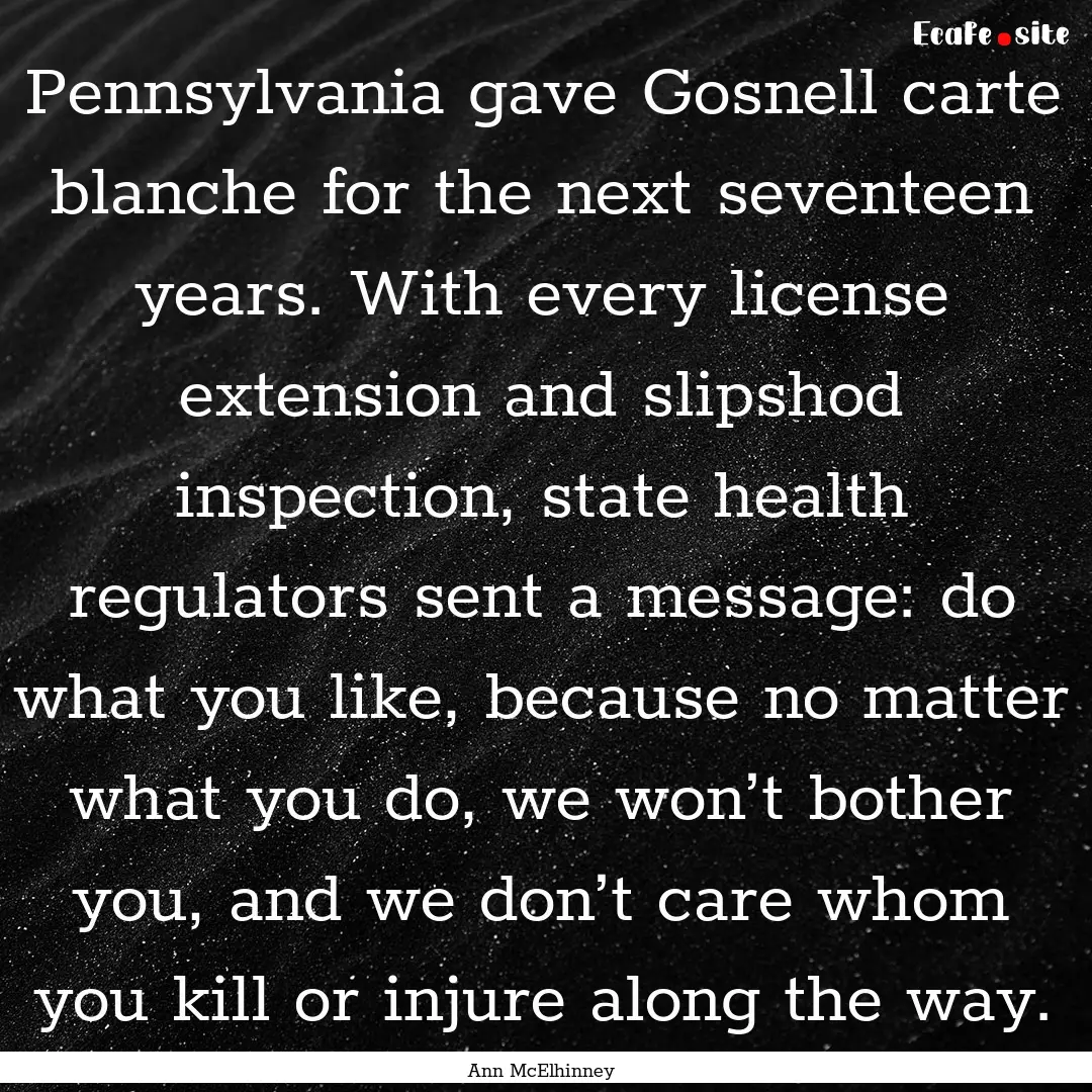 Pennsylvania gave Gosnell carte blanche for.... : Quote by Ann McElhinney