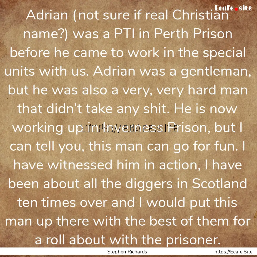 Adrian (not sure if real Christian name?).... : Quote by Stephen Richards