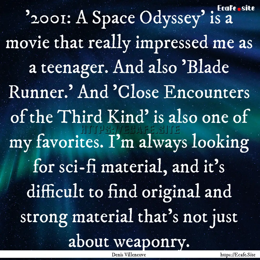 '2001: A Space Odyssey' is a movie that really.... : Quote by Denis Villeneuve