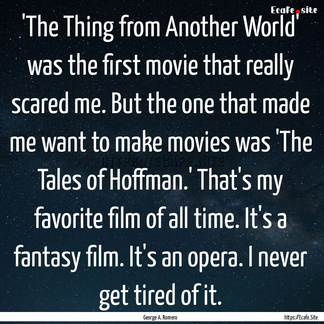 'The Thing from Another World' was the first.... : Quote by George A. Romero